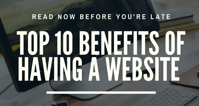 Top 10 Benefits Of Having A Website