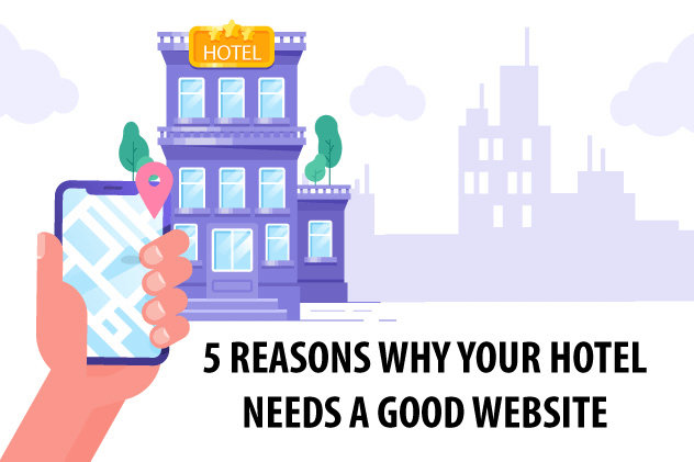 5 Reasons Why Your Hotel Needs A Good Website