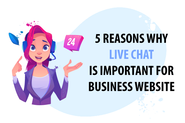 5 Reasons Why Live Chat Is Important For Your Business Website