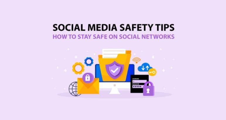 Social Media Safety Tips How To Stay Safe On Social Networks